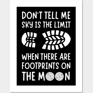 Don't tell me the sky is the limit when there are footprints on the moon Posters and Art